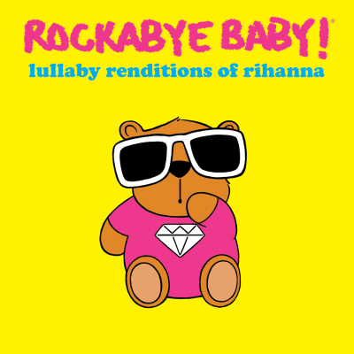 “We Found Sleep (In a Hopeless Place)”: Rockabye Baby! Lullaby Renditions of Rihanna