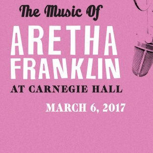 The Music of Aretha Franklin at Carnegie Hall (NYC)