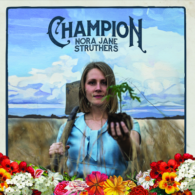 Nashville’s Nora Jane Struthers to Release Fearless New LP - ‘Champion’ - Out October 13