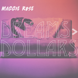 Maggie Rose EP Dreams > Dollars Out Today