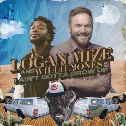 Logan Mize and Willie Jones New Single I Ain’t Gotta Grow Up