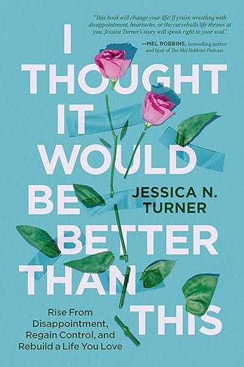 Jessica N. Turner Set To Release Inspiring New Book,  I Thought It Would Be Better Than This, Out April 8 Via Hachette (Worthy)