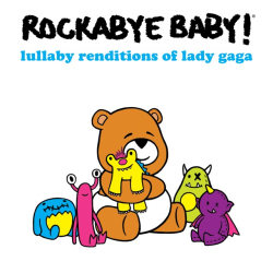 For the Littlest Monsters: ‘Rockabye Baby! Lullaby Renditions of Lady Gaga’ out September 21