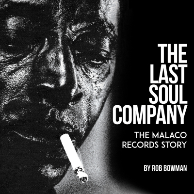 New Book The Last Soul Company: ﻿The Malaco Records Story, Out March 23, Celebrates America’s Oldest Independent Record Label