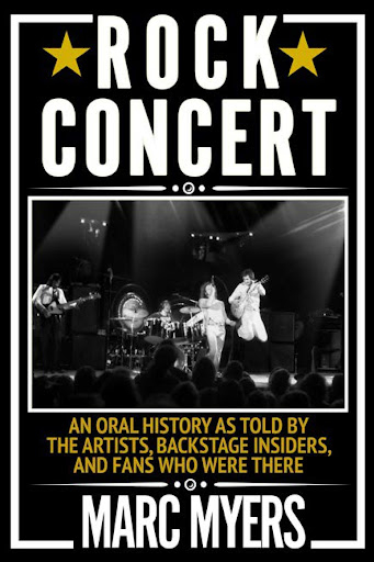 Music Historian and Critically Acclaimed Author Marc Myers Announces New Book ROCK CONCERT: An Oral History as Told by the Artists, Backstage Insiders, and Fans Who Were There