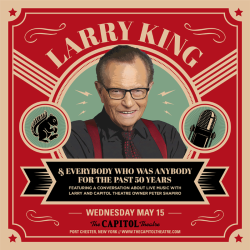 Legendary Broadcaster Larry King To Host Everybody Who Was Anybody For The Past 50 Years At The Capitol Theatre On May 15