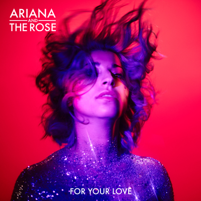 Ariana and the Rose “Moves the Listener Through a Fascinating Sonic Journey” On “For Your Love”