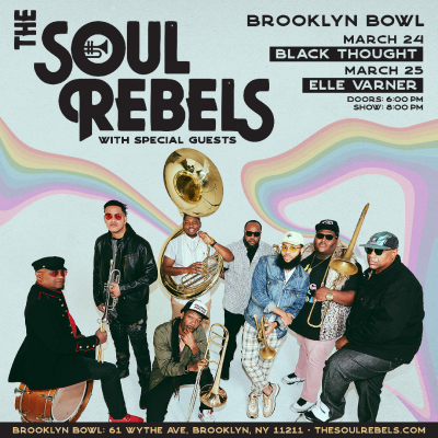 The Soul Rebels Join Forces With Black Thought And Elle Varner For Special Run Of Brooklyn Bowl Shows On March 24th And 25th 