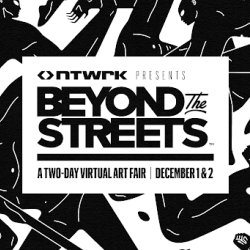 NTWRK Announces Beyond The Streets —A Two-Day Virtual Art Fair Of Rule Breakers & Mark Makers — Dec 1 & 2 