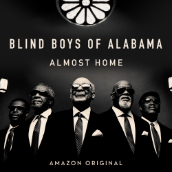 Blind Boys Of Alabama Release Amazon Original As Capstone To Seven-Decade Career—New LP Almost Home