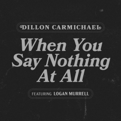 Riser House Records’ Dillon Carmichael Taps Logan Murrell For Intimate Rendition Of Keith Whitley’s When You Say Nothing At All”