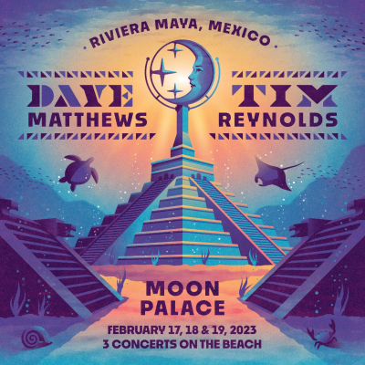 Dave Matthews And Tim Reynolds Return To Riviera Maya, Mexico For Sixth Annual Destination Event on the Beach