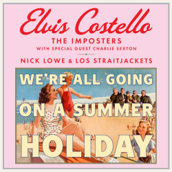 Elvis Costello & The Imposters Say “We’re All Going On A Summer Holiday”