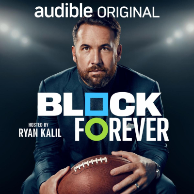 Audiorama and Fresh Produce Media Formally Announce Recently Launched New Audible Original: Block Forever, Hosted by Former NFL ﻿Pro Bowler Ryan Kalil