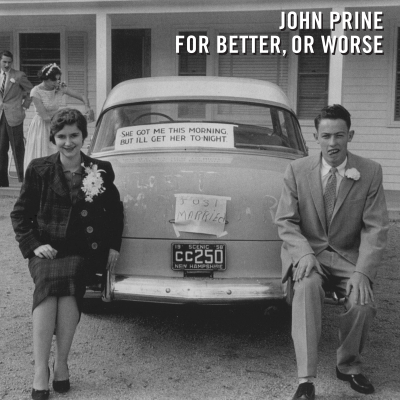 John Prine/ ‘For Better, Or Worse’/ Oh Boy Records