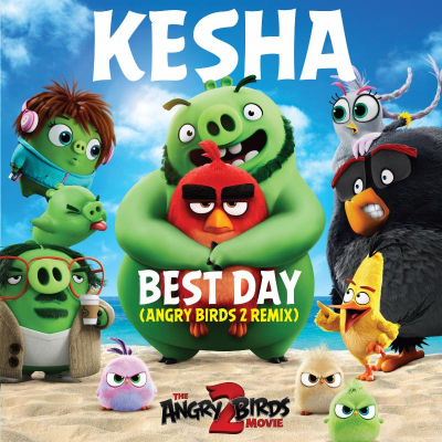 Kesha’s “Best Day” from “The Angry Birds Movie 2” is a Prescription for Summer Fun