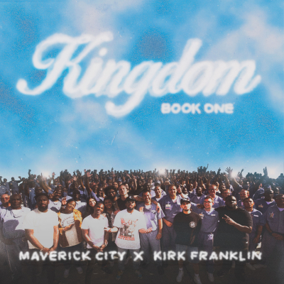 Maverick City Music x Kirk Franklin Collaborate on 11-Track ‘Kingdom Book 1,’ out Friday, June 17 via Tribl Records / Fo Yo Soul / RCA Inspiration