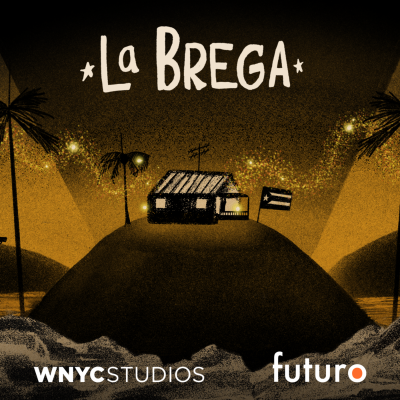 WNYC Studios and Futuro Studios Present: La Brega: The Puerto Rican Experience in Eight Songs