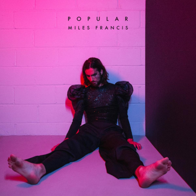 Miles Francis Tackles Male Ego In “Popular” ft. Lizzie Loveless & Lou Tides (formerly of TEEN)