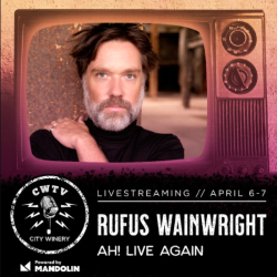 Live Music Comes Back to NYC: Hybrid Limited In-Person Seating and Livestreamed Rufus Wainwright Concerts at City Winery NY Up First