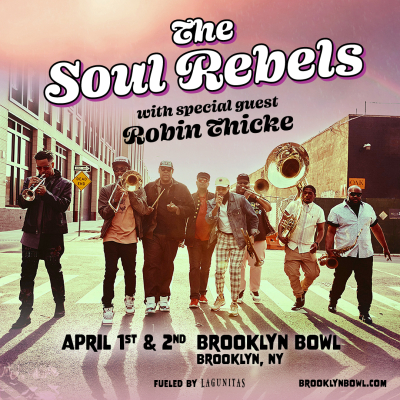 The Soul Rebels Join Forces With Robin Thicke For Triumphant New York Return On April 1st And 2nd At Brooklyn Bowl 