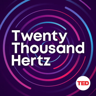 Twenty Thousand Hertz Joins TED Family of Podcasts