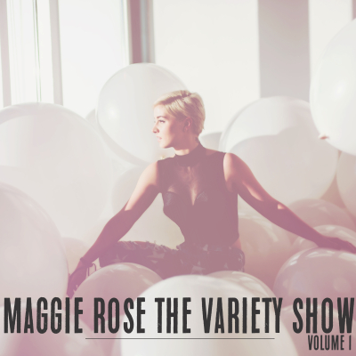 Maggie Rose Releases First of Double EP Set—‘The Variety Show - Vol.1’—on April 8