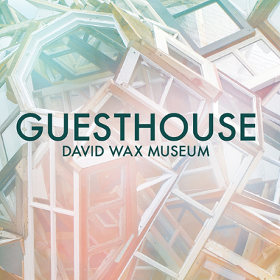 David Wax Museum/ ‘Guesthouse’/ Thirty Tigers