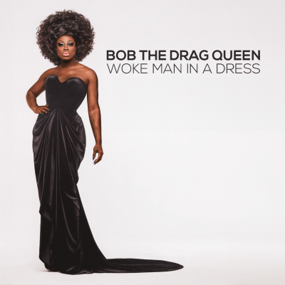 Bob The Drag Queen Drops Comedy Album Woke Man In A Dress