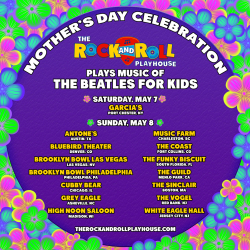 Family Concert Series The Rock And Roll Playhouse Celebrates Mother’s Day Weekend