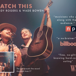 Randy Rogers and Wade Bowen Ready For 19-Track Live, Acoustic ‘Watch This,’ Out June 3