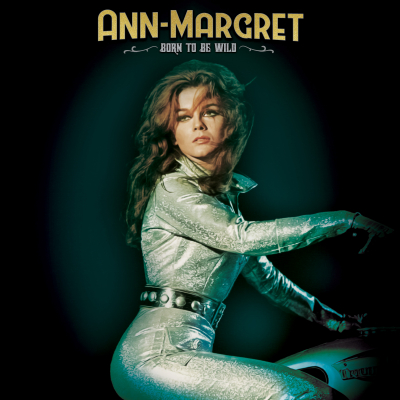 Ann-Margaret/ ‘Born To Be Wild’/ Cleopatra Records