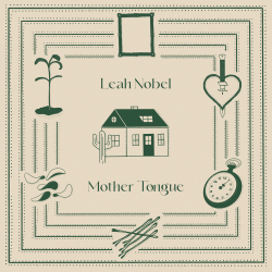 Leah Nobel Creates Art In Her ﻿‘Mother Tongue’ On New Album, Out Now