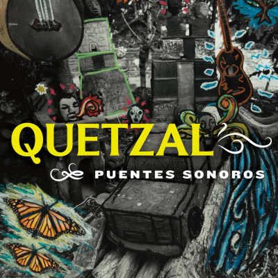 Quetzal/ ‘Puentes Sonoros’/ Smithsonian Folkways