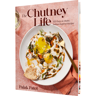 The Chutney Life: 100 Easy-To-Make Indian-Inspired Recipes