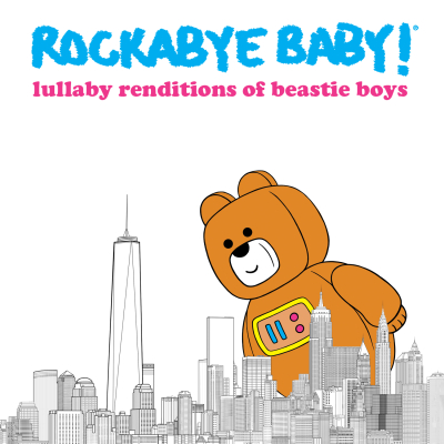 Time to Get Chill: Rockabye Baby! Lullaby Renditions of Beastie Boys out April 27