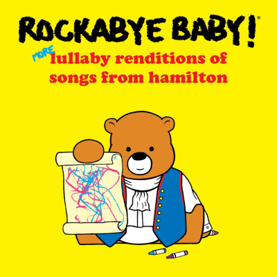 Rockabye Baby Revisits Hamilton with ‘Rockabye Baby! More Lullaby Renditions of Songs from Hamilton,