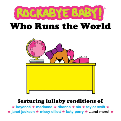 Celebrate Fabulously Fierce Ladies with Rockabye Baby ‘Who Runs The World Compilation