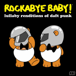 Rockabye Baby! Lullaby Renditions of Daft Punk Out July 11th