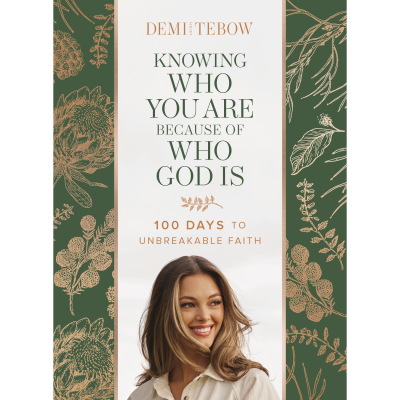 Knowing Who You Are Because of Who God Is: 100 Days to Unbreakable Faith