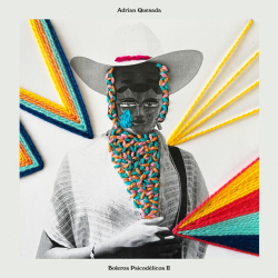 Adrian Quesada Continues His Love Letter to Latin American Balladry on Boleros Psicodélicos II, New Album Out June 27th via ATO Records