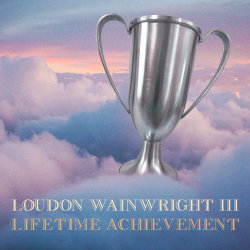 Loudon Wainwright III to Release 31st Studio Album Lifetime Achievement (StorySound) on August 19