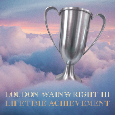 Loudon Wainwright III’s 31st Studio Album Lifetime Achievement Out Now (StorySound Records)