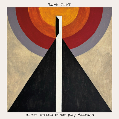 Blind Pilot/ ‘In The Shadow Of The Holy Mountain’/ ATO Records