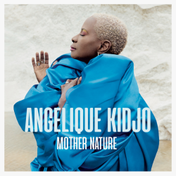 Angélique Kidjo’s Mother Nature Out Now (Universal Music Group)