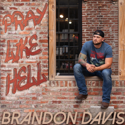 Brandon Davis Takes No Moment For Granted On New Song “Pray Like Hell”