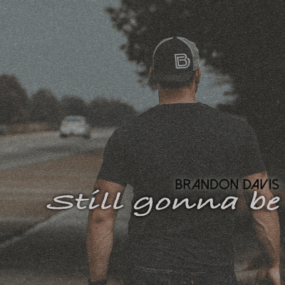 Brandon Davis Comes To Terms With Heartbreak On “Still Gonna Be,” Out Now