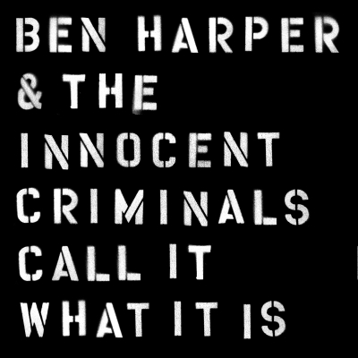 Ben Harper & The Innocent Criminals/ ‘Call It What It Is’/ Stax