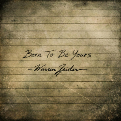 Warren Zeiders Captures An Unshakable Love With Swoonworthy New Single, “Born To Be Yours”