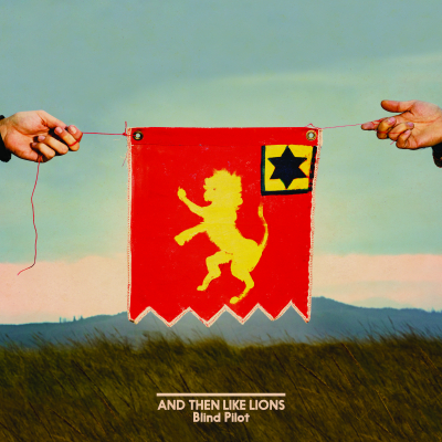 Blind Pilot/ ‘And Then Like Lions’/ ATO Records
